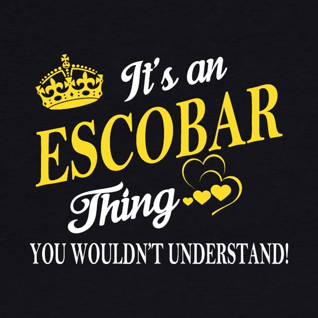 Its ESCOBAR Thing You Wouldnt Understand by Fortune